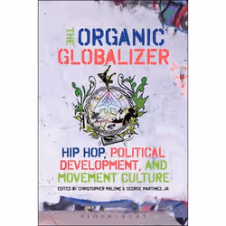 ISBN The Organic Globalizer (Hip Hop, Political Development, and Movement Culture), Anglais, Livre broché, 296 pages