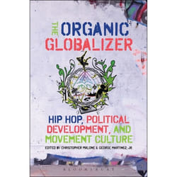 ISBN The Organic Globalizer (Hip Hop, Political Development, and Movement Culture)