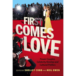 ISBN First Comes Love (Power Couples, Celebrity Kinship and Cultural Politics)