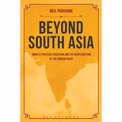 ISBN Beyond South Asia (India's Strategic Evolution and the Reintegration of the Subcontinent), Anglais, Livre broché, 232 pa ...