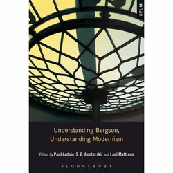 ISBN Understanding Bergson, Understanding Modernism, philosophie, Anglais, Livre broché, 360 pages