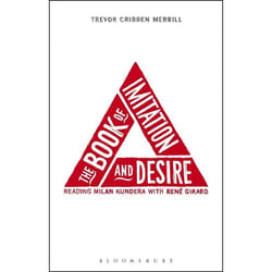 ISBN The Book of Imitation and Desire: Reading Milan Kundera with Rene Girard