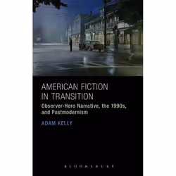 ISBN American Fiction in Transition (Observer-Hero Narrative, the 1990s, and Postmodernism), Anglais, Livre broché, 160 pages