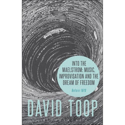 ISBN Into the Maelstrom: Music, Improvisation and the Dream of Freedom (Before 1970)