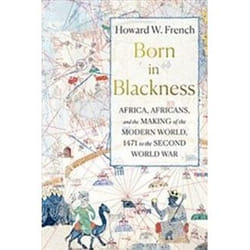 ISBN Born in Blackness : Africa, Africans, and the Making of the Modern World, 1471 to the Second World W livre histoire Anglais Couverture rigide
