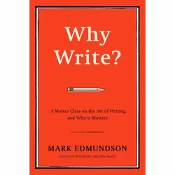 ISBN Why Write? (A Master Class on the Art of Writing and Why it Matters), Anglais, Couverture rigide, 288 pages
