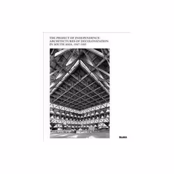 ISBN Project of Independence: Architectures of Decolonization in South Asia: 1947-1985, Education, Anglais, Couverture rigide ...