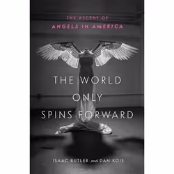 ISBN The World Only Spins Forward (The Ascent of Angels in America), Anglais, Couverture rigide, 448 pages