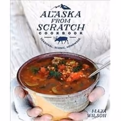 ISBN Alaska from Scratch Cookbook, The, Anglais, Couverture rigide, 272 pages