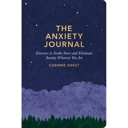 The Anxiety Journal Exercises to Soothe Stress and Eliminate Anxiety Wherever You Are A Guided Journal by Corinne Sweet