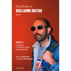 ISBN The Works of Guillaume Dustan, Volume 1, Anglais, Livre broché, 384 pages