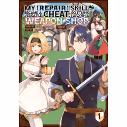 ISBN My [Repair] Skill Became a Versatile Cheat, So I Think I'll Open a Weapon Shop (Manga) Vol. 1, Anglais, Livre broché, 16 ...