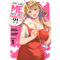 ISBN You Like Me, Not My Daughter?! (Manga) Vol. 1, Anglais, Livre broché, 176 pages