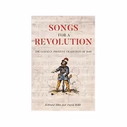 ISBN Songs for a Revolution: The German Protest Tradition of 1848, Musique, Anglais, Couverture rigide, 320 pages