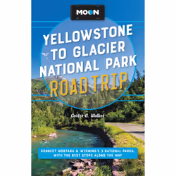 ISBN Moon Yellowstone to Glacier National Park Road Trip, Anglais, Livre broché, 368 pages