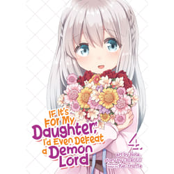 ISBN If It's for My Daughter, I'd Even Defeat a Demon Lord (Manga) Vol. 4