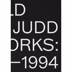 ISBN Donald Judd: Artworks 1970–1994, histoire, Anglais, Couverture rigide, 284 pages