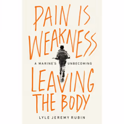 ISBN Pain Is Weakness Leaving the Body, biographie, Anglais, Couverture rigide, 304 pages