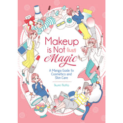 ISBN Makeup is Not (Just) Magic: A Manga Guide to Cosmetics and Skin Care