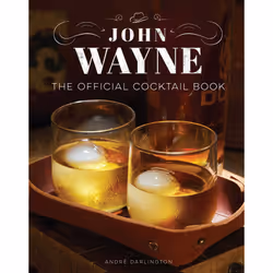 ISBN John Wayne: The Official Cocktail Book, Cooking, Anglais, Couverture rigide, 144 pages