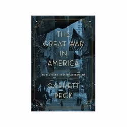 ISBN Great War in America: World War I and Its Aftermath, politique, Anglais, Couverture rigide, 400 pages