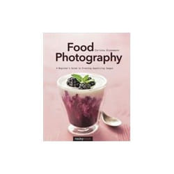 ISBN Food Photography: A Beginner's Guide to Creating Appetizing Images livre Photographie Anglais
