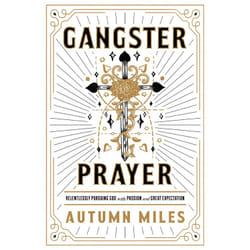 Gangster Prayer by Autumn Miles
