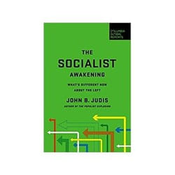 The Socialist Awakening by John B. Judis