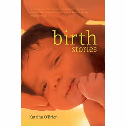 Allen & Unwin Birth Stories, Anglais, 240 pages