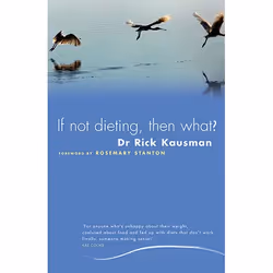 Allen & Unwin If Not Dieting, Then What?, Santé, esprit et corps, Anglais, 240 pages