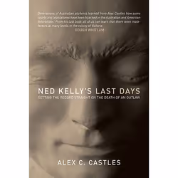 Allen & Unwin Ned Kelly's Last Days, histoire, Anglais, 288 pages