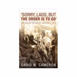 ISBN Sorry, Lads, But the Order is to Go': August Offensive, Gallipoli: 1915, histoire, Anglais, Couverture rigide