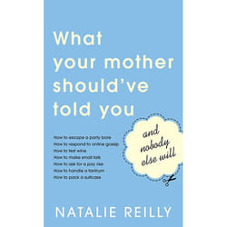 Allen & Unwin What Your Mother Should've Told You and Nobody Else Will