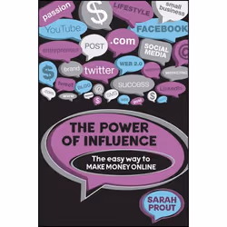 Wiley The Power of Influence: The Easy Way to Make Money Online, Business &amp; finance, 198 pages