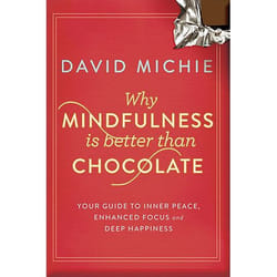 Allen & Unwin Why Mindfulness is Better than Chocolate livre Santé, esprit et corps Anglais
