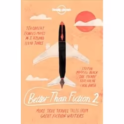 ISBN Better than Fiction 2 : True Travel Tales From Great Fiction Writers -LP-, Voyage, Anglais, 320 pages