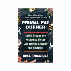 ISBN Primal Fat Burner: Going Beyond the Ketogenic Diet to Live Longer, Smarter and Healthier, Santé, esprit et corps, Anglai ...
