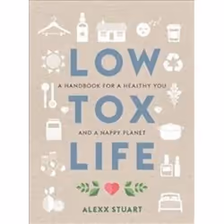 ISBN Low Tox Life : A handbook for a healthy you and happy planet, Anglais, Livre broché, 272 pages