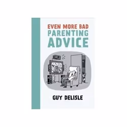 ISBN Even More Bad Parenting Advice, comédies &amp; nouvelles graphiques, Anglais, 204 pages