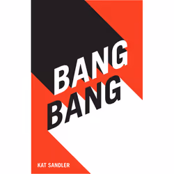Playwrights Canada Press BANG BANG, Kat Sandler, 176 pages, Anglais