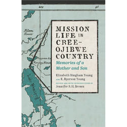 UBC Press Mission Life in Cree-Ojibwe Country livre