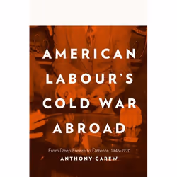 UBC Press American Labour's Cold War Abroad, Couverture rigide, 504 pages