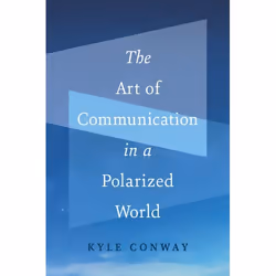 UBC Press The Art of Communication in a Polarized World, Livre broché, 160 pages