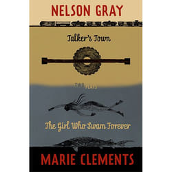 Talonbooks Talker's Town and The Girl Who Swam Forever livre Drame Anglais