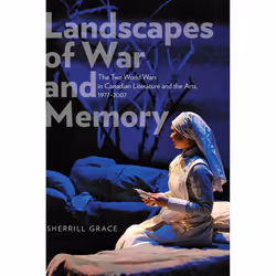 The University of Alberta Press Landscapes of War and Memory, critique litéraire, Anglais, 636 pages