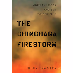 The University of Alberta Press The Chinchaga Firestorm, Littérature scientifique, Anglais, 264 pages