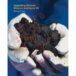 The University of Alberta Press Upgrading Oilsands Bitumen and Heavy Oil, Littérature scientifique, Anglais, 512 pages