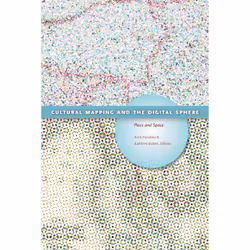 The University of Alberta Press Cultural Mapping and the Digital Sphere, critique litéraire, Anglais, 336 pages