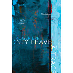 The University of Alberta Press Only Leave a Trace livre biographie Anglais