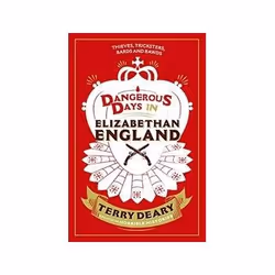 ISBN Dangerous Days in Elizabethan England: Thieves, Tricksters, Bards and Bawds, histoire, Anglais, 224 pages